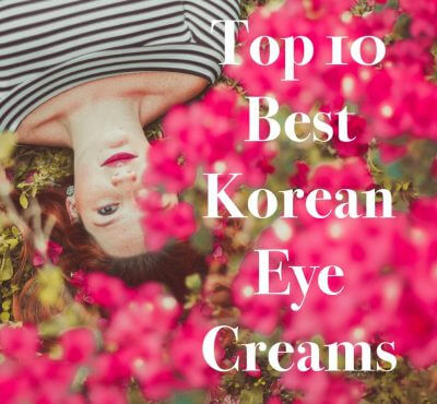 Best Korean Eye Cream 2020 – The Ultimate Eye Cream Comparison