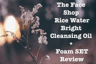 The Face Shop Rice Water Bright Cleansing Foam Review With Oil Set