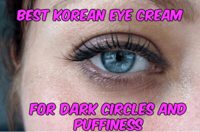 Best Korean Eye Cream For Dark Circles And Puffiness in 2020